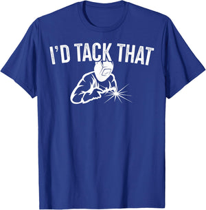 I'd Tack That Welders Gift Welding Themed Gift T-Shirt - T-Shirt | Royal