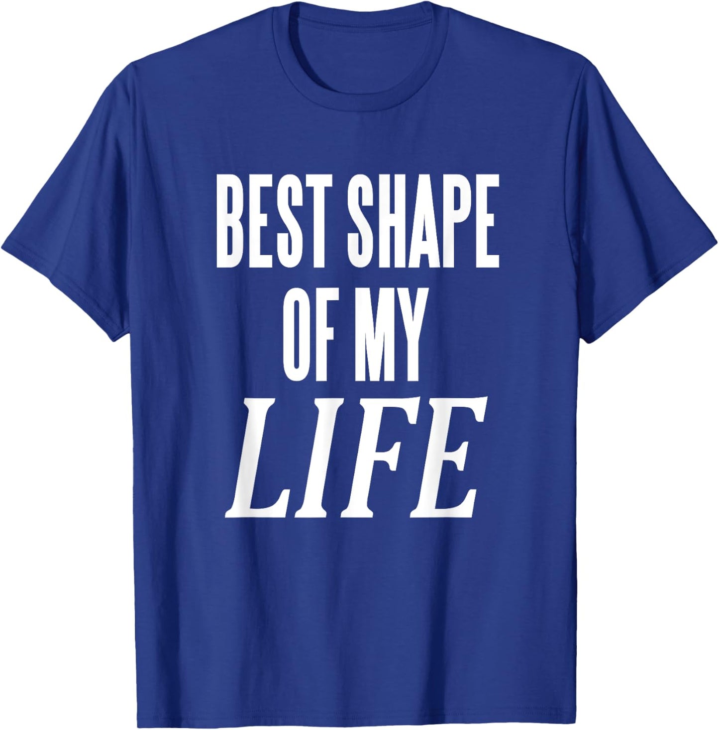Best Shape Of My Life Workout Exercise Gym T-Shirt - T-Shirt | Royal