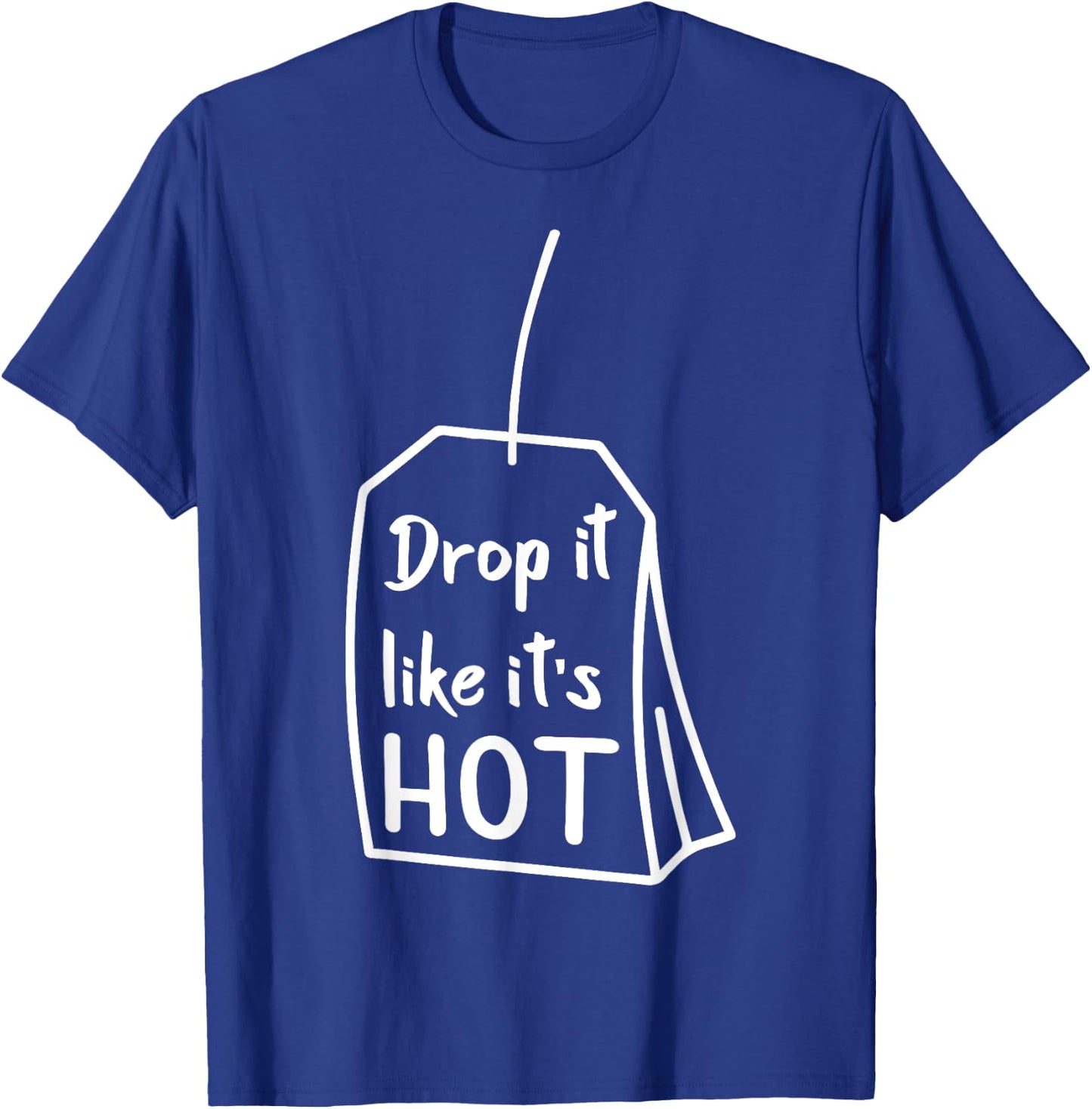 Drop It Like It's Hot Funny Novelty Gift T-Shirt - T-Shirt | Royal