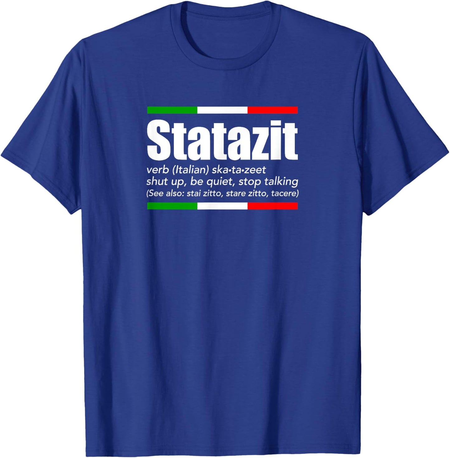 Statazit Italian Slang English Meaning Shut Up Be Quiet Gift T-Shirt - T-Shirt | Royal