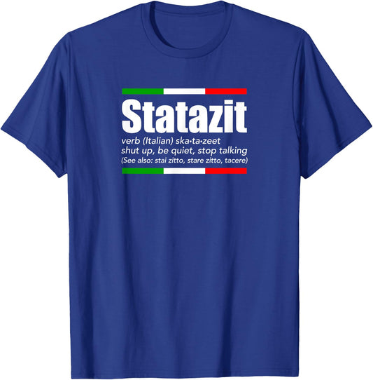 Statazit Italian Slang English Meaning Shut Up Be Quiet Gift T-Shirt - T-Shirt | Royal