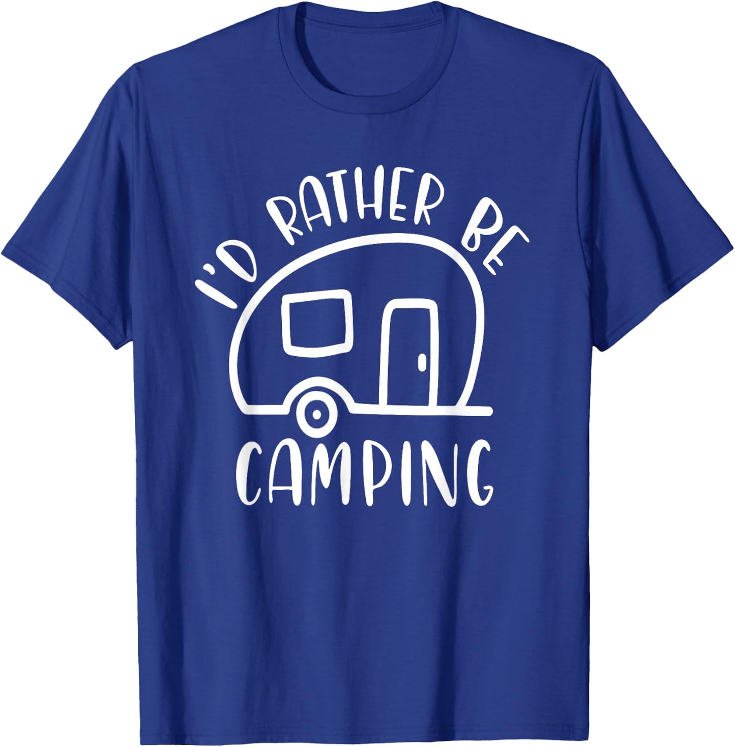 I'd Rather Be Camping Shirt - Funny Camping Gift T-Shirt - T-Shirt | Royal