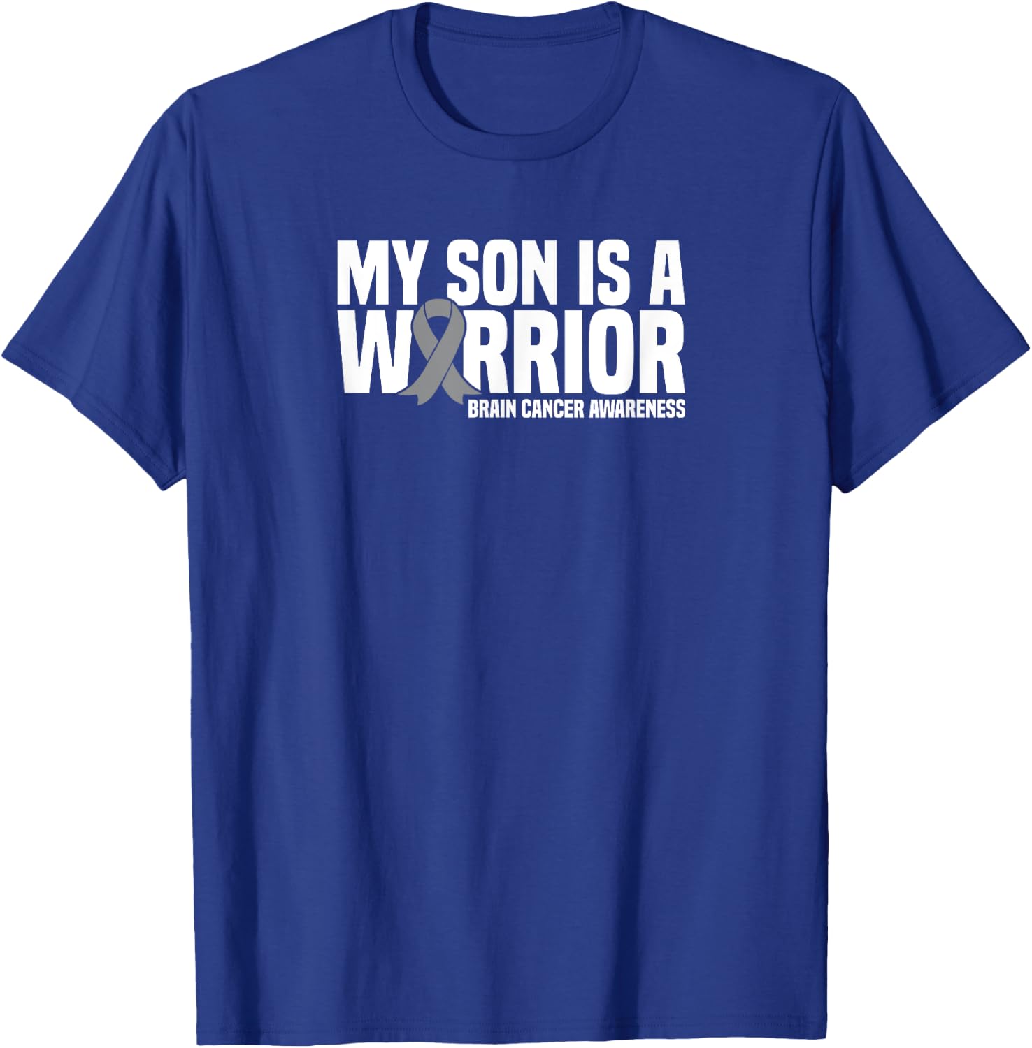 My Son is a Warrior Grey Ribbon Brain Cancer Awareness T-Shirt - T-Shirt | Royal