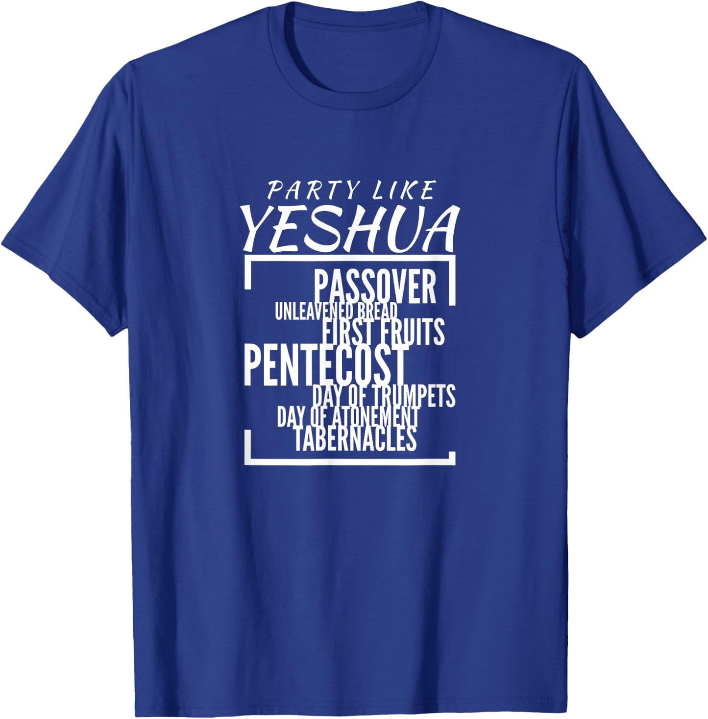 Party Like Yeshua Feasts of Lord, Torah Observant Followers T-Shirt - T-Shirt | Royal