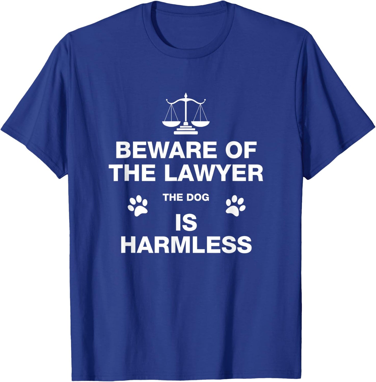 Funny Beware Of The Lawyer The Dog Is Harmless Attorney Women T-Shirt - T-Shirt | Royal