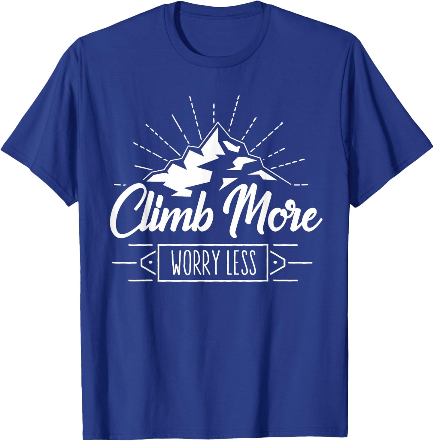 Rock Climbing Mountain Climber Nature I Climb More T-Shirt - T-Shirt | Royal