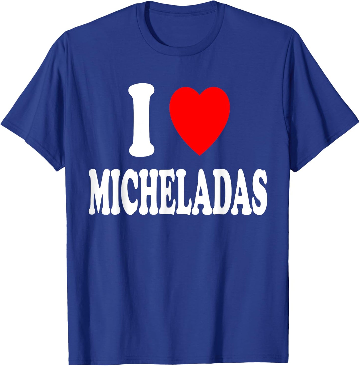 I Heart (Love) Micheladas Mexican Drink Beer Cerveza Mexico T-Shirt - T-Shirt | Royal