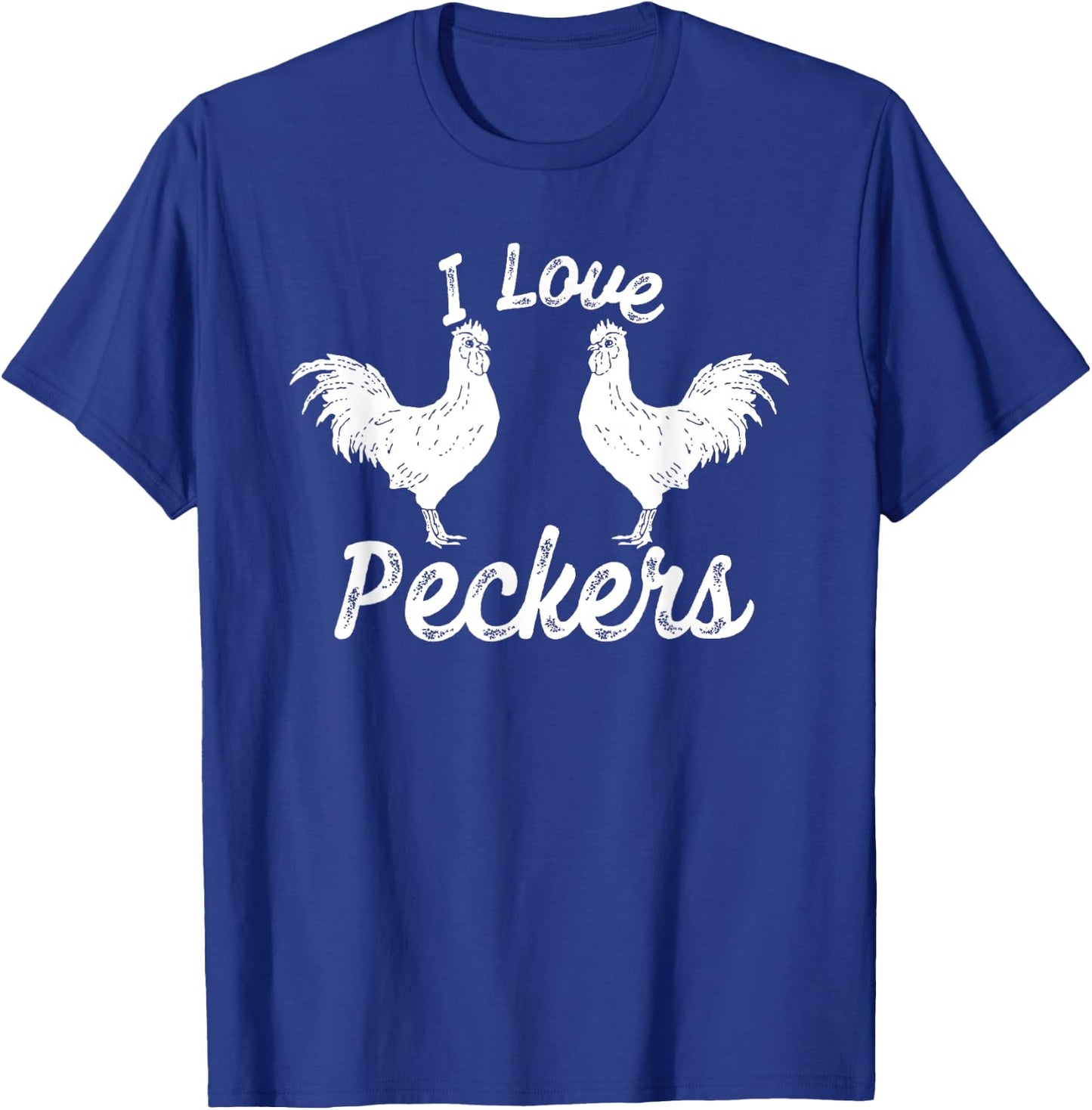 I Love Peckers Funny Chicken T-Shirt - T-Shirt | Royal