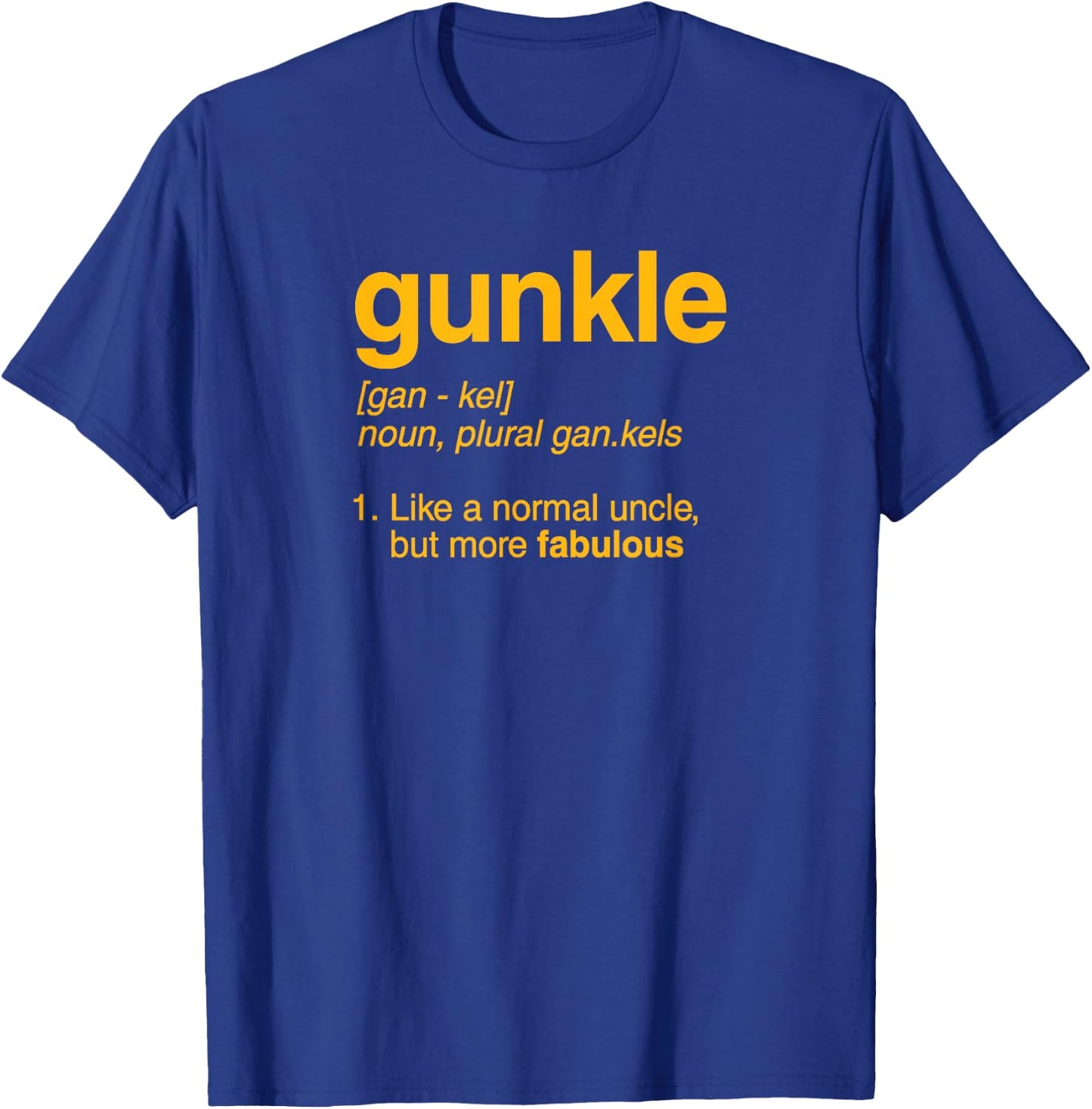 Gunkle Dictionary Definition Funny Gay Uncle Pride Joke T-Shirt - T-Shirt | Royal