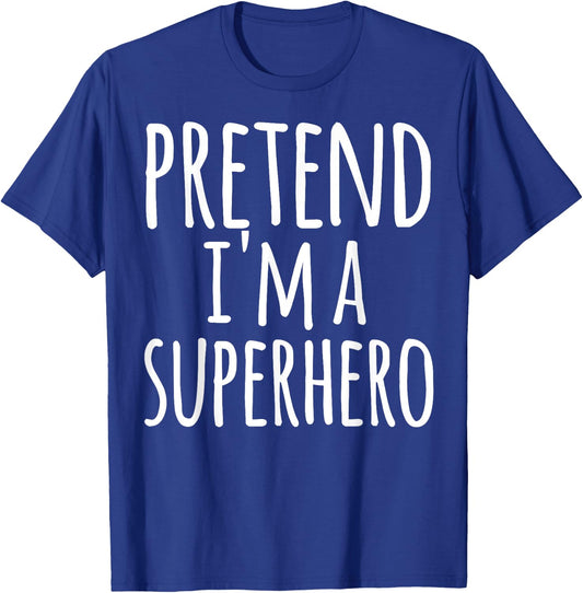 Funny Easy Lazy Halloween PRETEND I'M A SUPERHERO Costume T-Shirt - T-Shirt | Royal