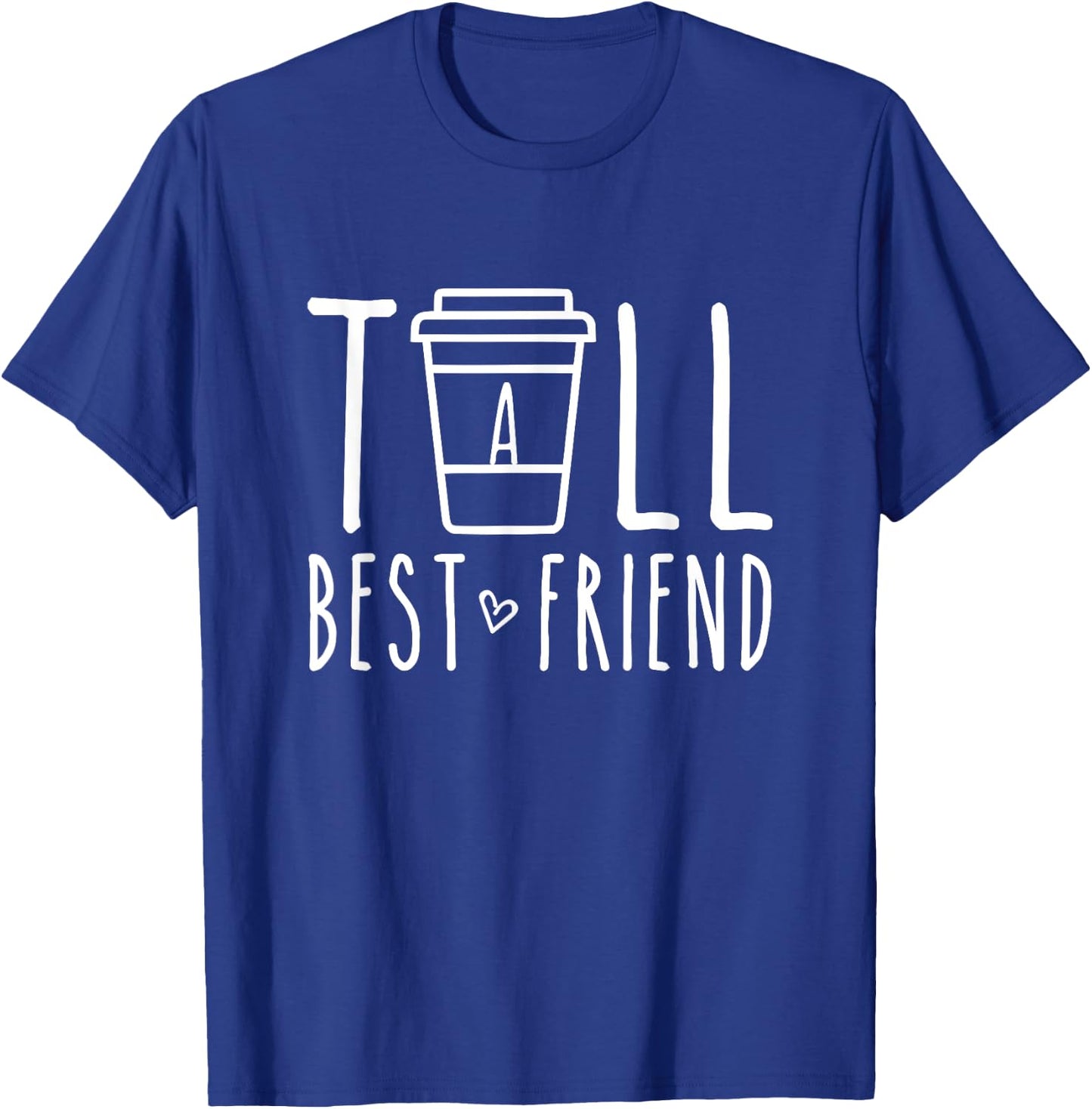 Tall Best Friend Matching BFF Gifts For 2 Two Besties Coffee T-Shirt - T-Shirt | Royal
