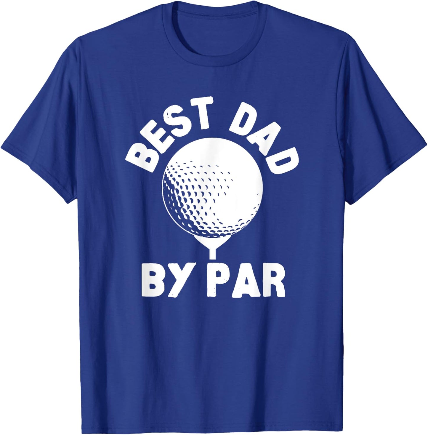 Best Dad By Par Golfball Golfing Humor T-Shirt - T-Shirt | Royal