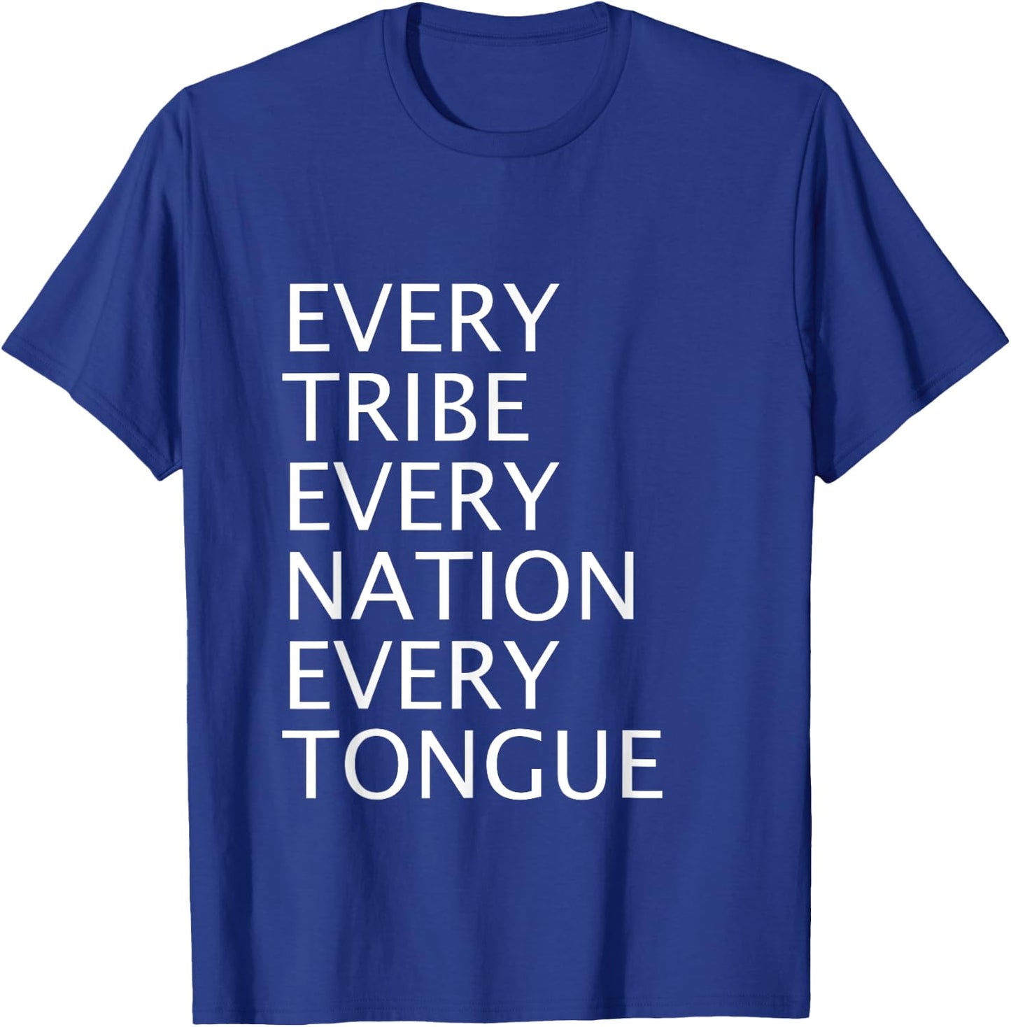 Christian Mission Gift Every Tribe Every Nation Every Tongue T-Shirt - T-Shirt | Royal