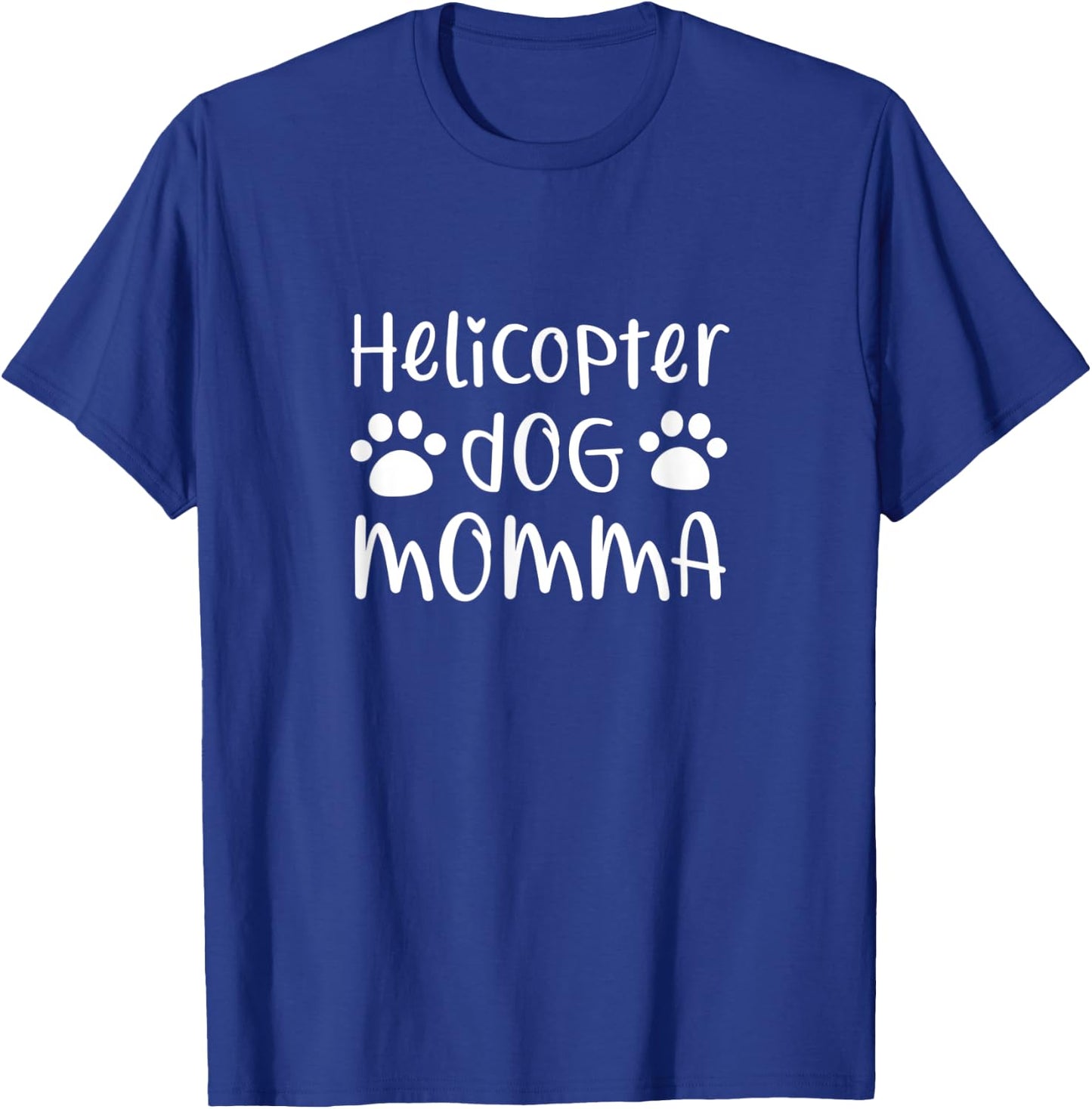 Helicopter dog momma - Funny dog lover mom Men Women T-Shirt - T-Shirt | Royal