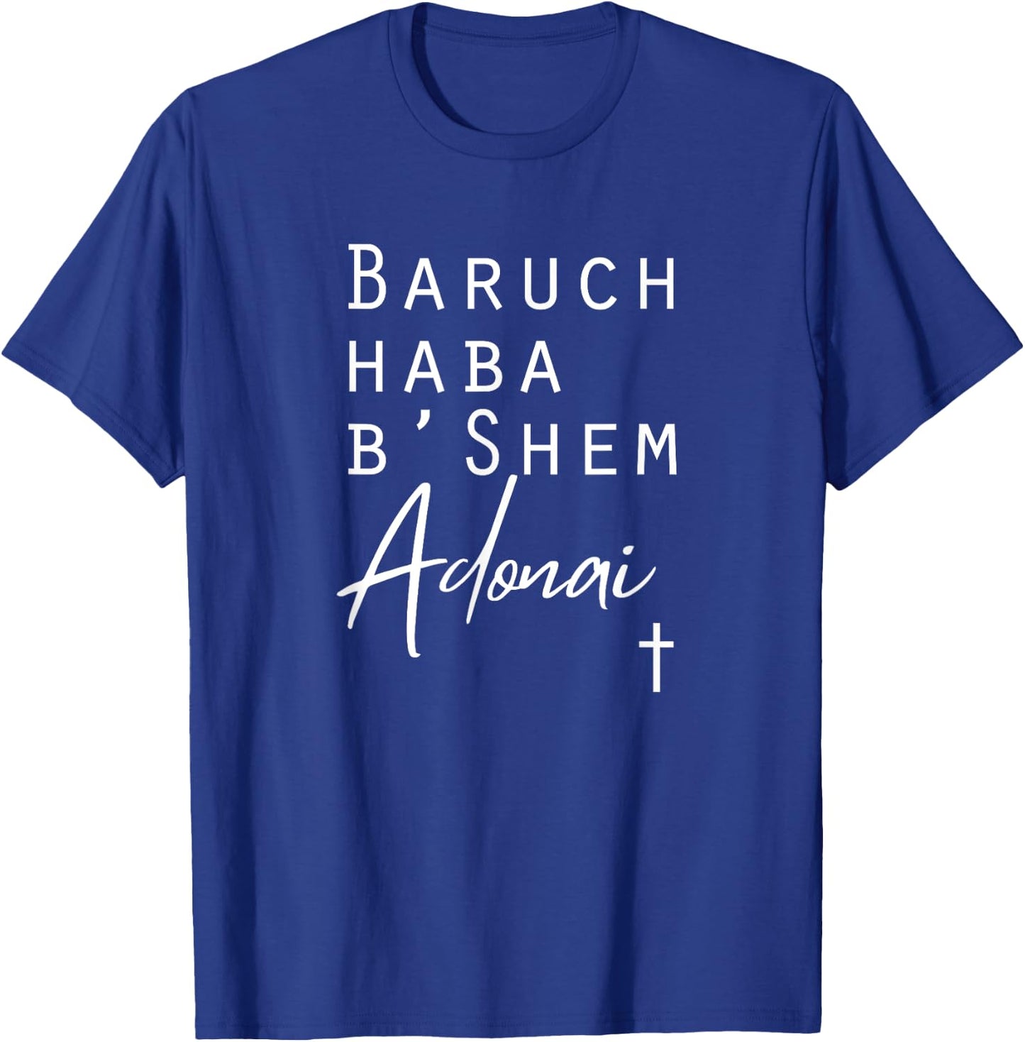 Baruch Haba B'Shem Adonai - Blessed is He who comes Psalm T-Shirt - T-Shirt | Royal
