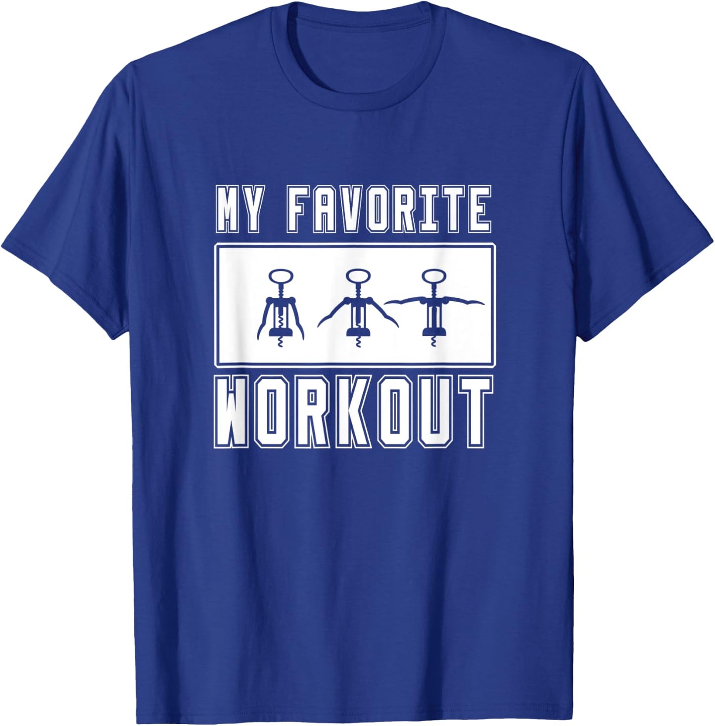 Corkscrew Daily workout Wine, my favorite workout T-Shirt - T-Shirt | Royal