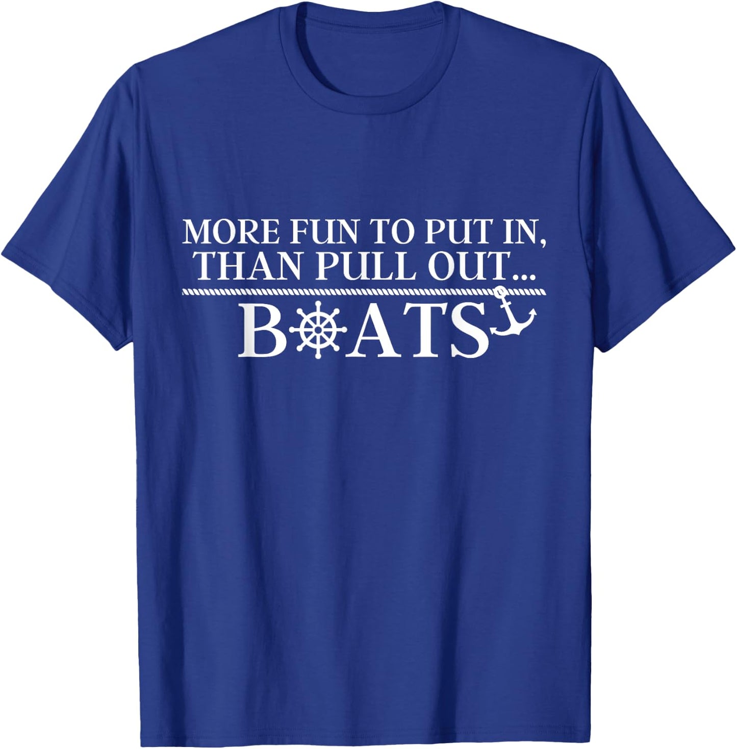 More Fun To Put In Than Pull Out Boats Gift T-Shirt - T-Shirt | Royal