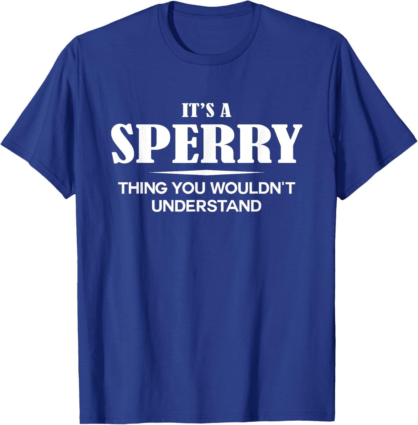 It's A SPERRY Thing You Wouldn't Understand SPERRY Name T-Shirt - T-Shirt | Royal
