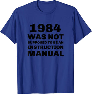 1984 Was Not Supposed To Be An Instruction Manual T-Shirt - T-Shirt | Royal