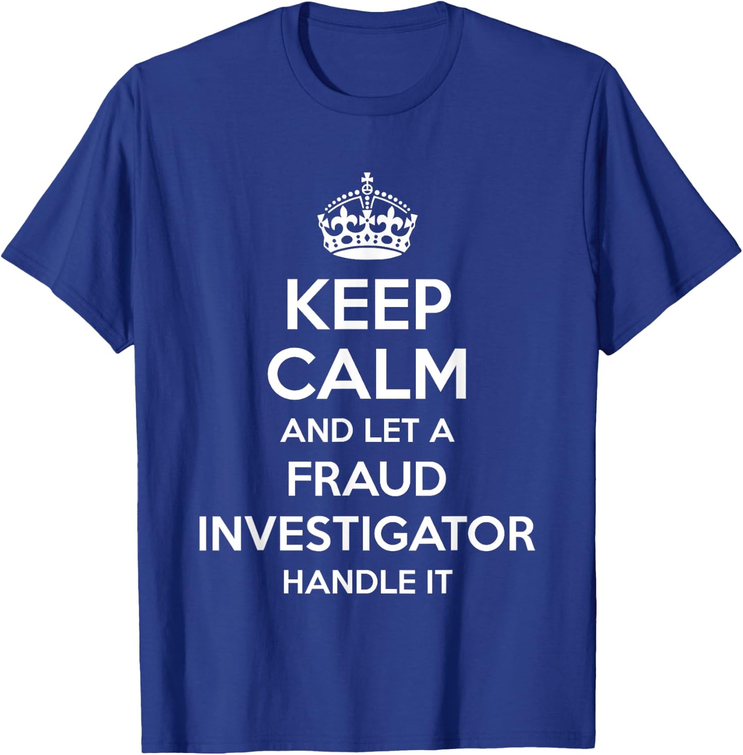 FRAUD INVESTIGATOR Gift Funny Job Title Profession Birthday T-Shirt - T-Shirt | Royal