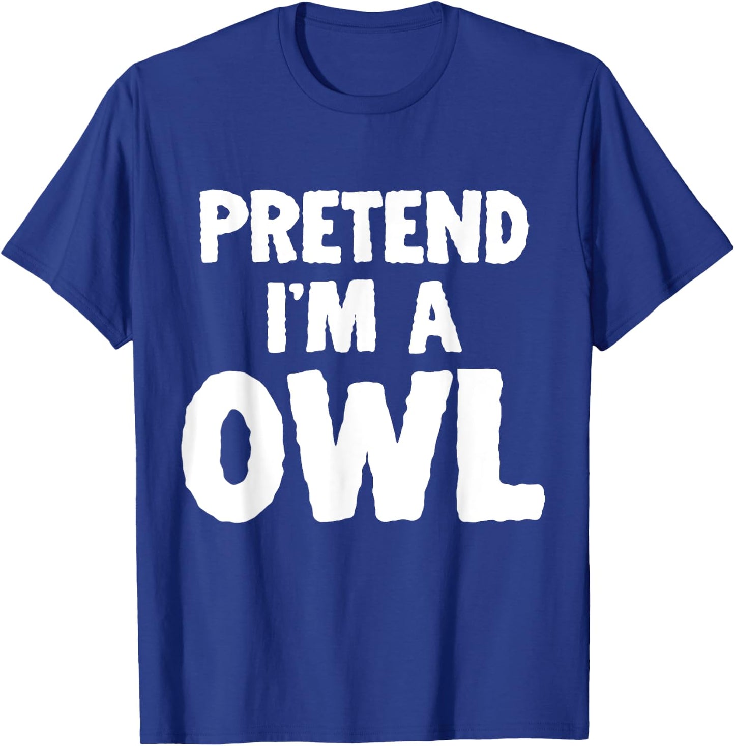 Pretend I'm A Owl Funny Halloween Costume Humor T-Shirt - T-Shirt | Royal