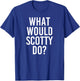 What Would SCOTTY Do Funny Personalized Name Joke Men Gift T-Shirt - T-Shirt | Royal