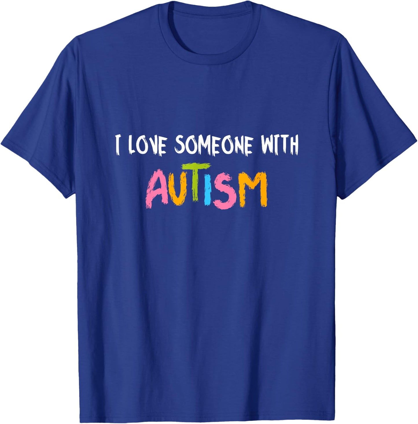 Autism Awareness Month I Love Someone With Autism T-Shirt - T-Shirt | Royal