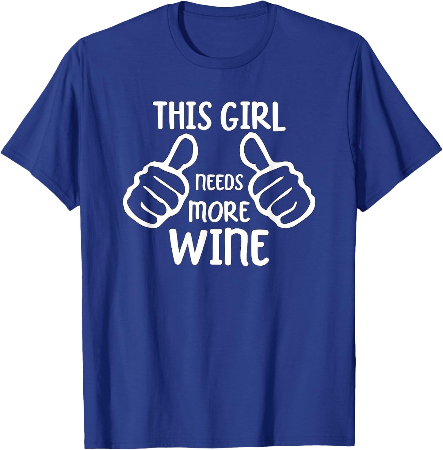 Funny Wine Lover This Girl Needs More Wine T-Shirt - T-Shirt | Royal
