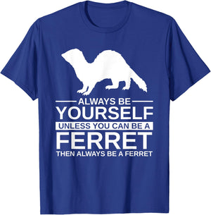 Always Be Yourself Ferret Gift Women Weasel Pet T-Shirt - T-Shirt | Royal