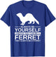 Always Be Yourself Ferret Gift Women Weasel Pet T-Shirt - T-Shirt | Royal