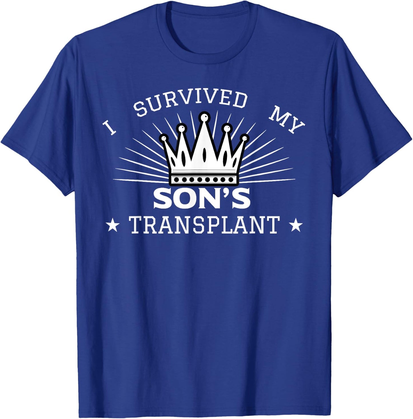 I Survived My Son's Transplant Organ Donor Parent Gift T-Shirt - T-Shirt | Royal