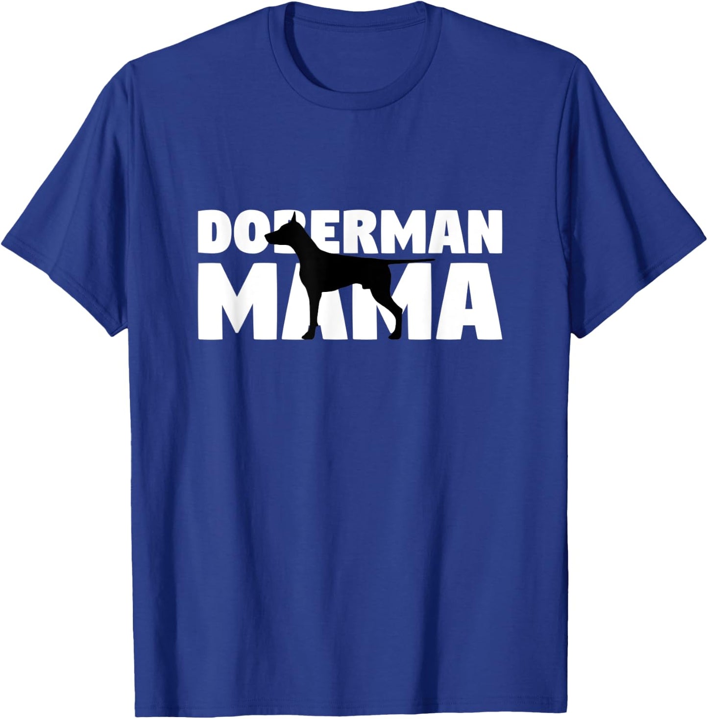 Doberman Gift Dog Mom Doberman Mama T-Shirt - T-Shirt | Royal