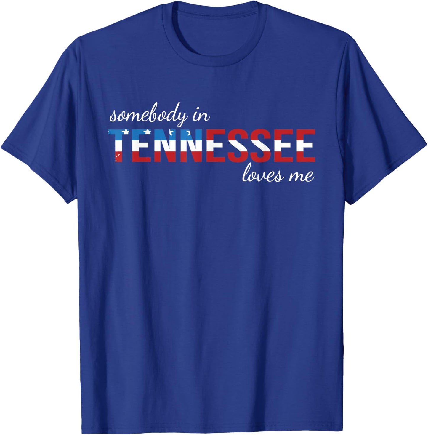 Somebody In Tennessee Loves Me Someone in TN Souvenir T-Shirt - T-Shirt | Royal