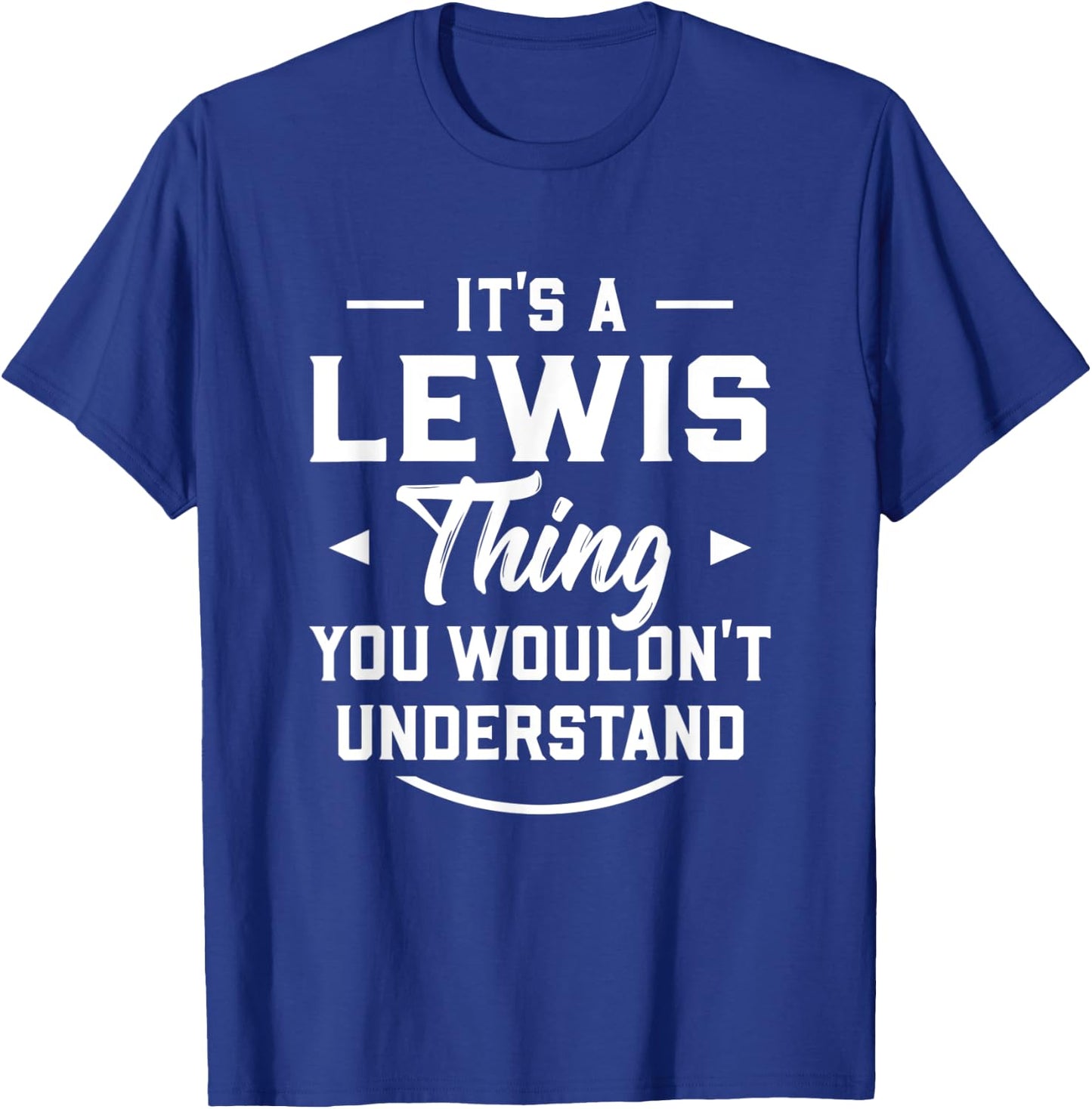 It's A Lewis Thing You Wouldn't Understand - Name Surname T-Shirt - T-Shirt | Royal