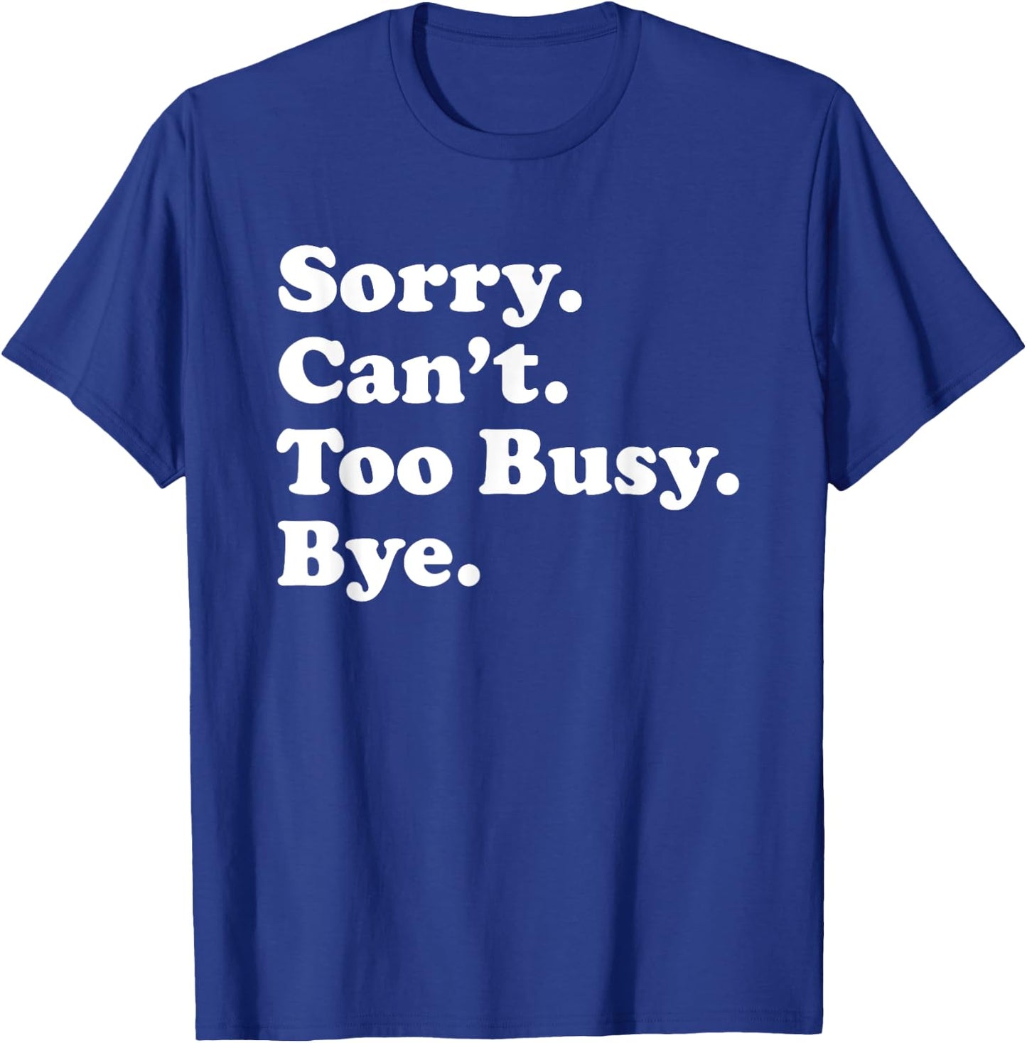 Funny Too Busy Gift Women Boys or Girls T-Shirt - T-Shirt | Royal