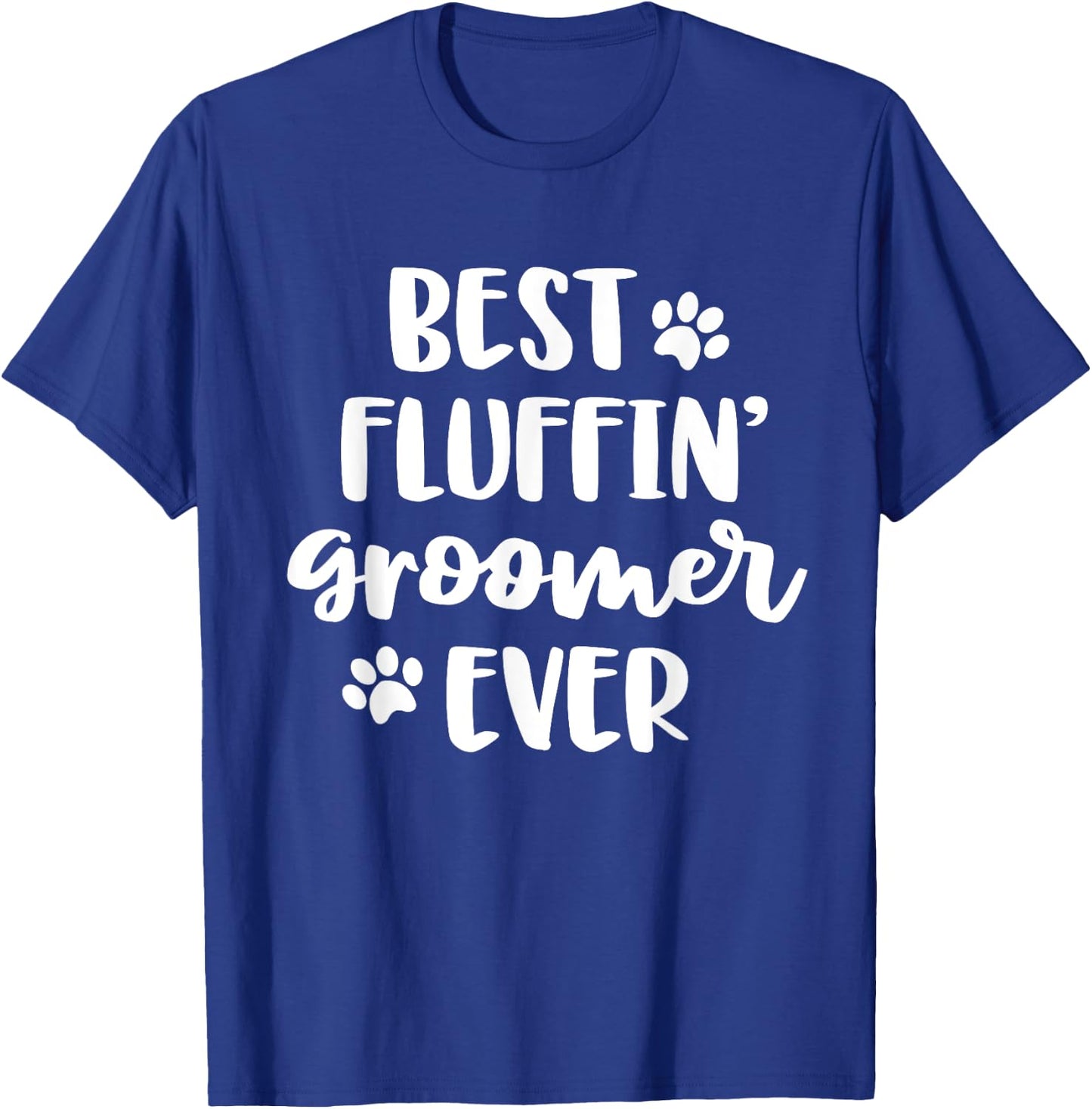 Funny Dog Grooming Gift Women Best Fluffin' Groomer Ever T-Shirt - T-Shirt | Royal