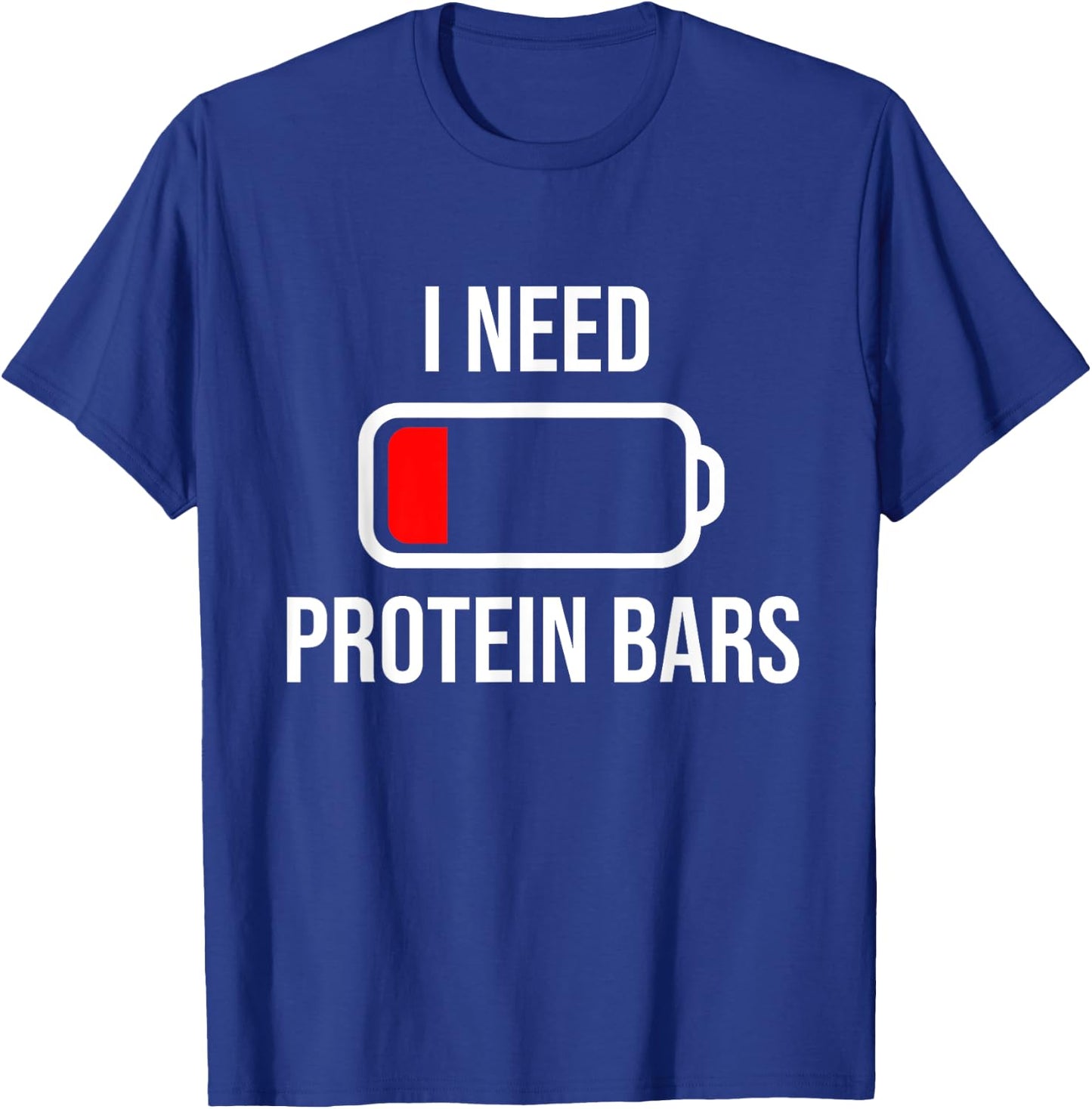 I Need Protein Bars - Eat Cooking Fitness Funny Food Gym T-Shirt - T-Shirt | Royal