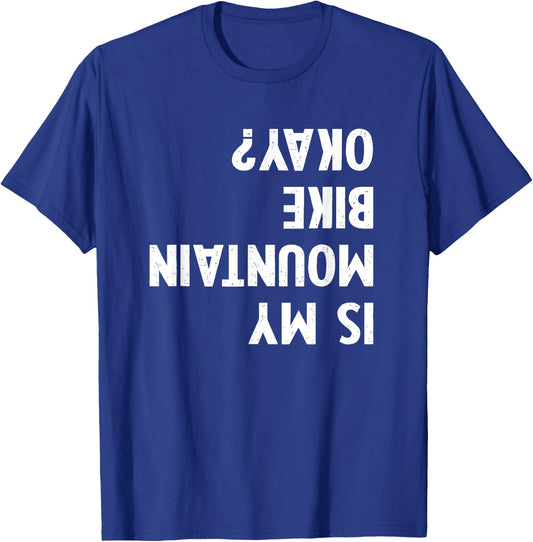 Mountain Bike Gifts Women kid Is My Mtb Okay Biking T-Shirt - T-Shirt | Royal
