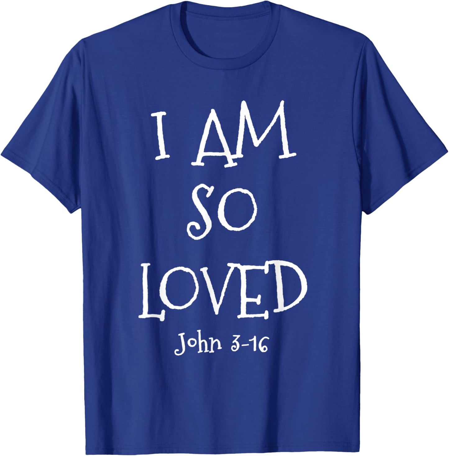 I Am So Loved John 3:16 Bible Scripture Christian faith T-Shirt - T-Shirt | Royal