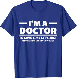 I'm A Doctor Never Wrong Funny Docor Medical Student T-Shirt - T-Shirt | Royal
