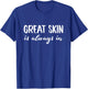 Great Skin Is Always In Dermatologists Skincare Esthetician T-Shirt - T-Shirt | Royal