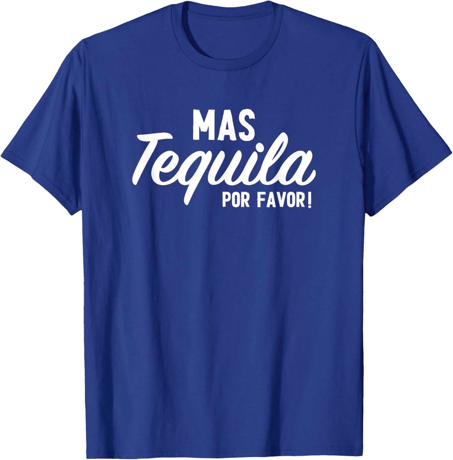 Mas Tequila Por Favor Funny Cinco De Mayo Day Fiesta Party T-Shirt - T-Shirt | Royal