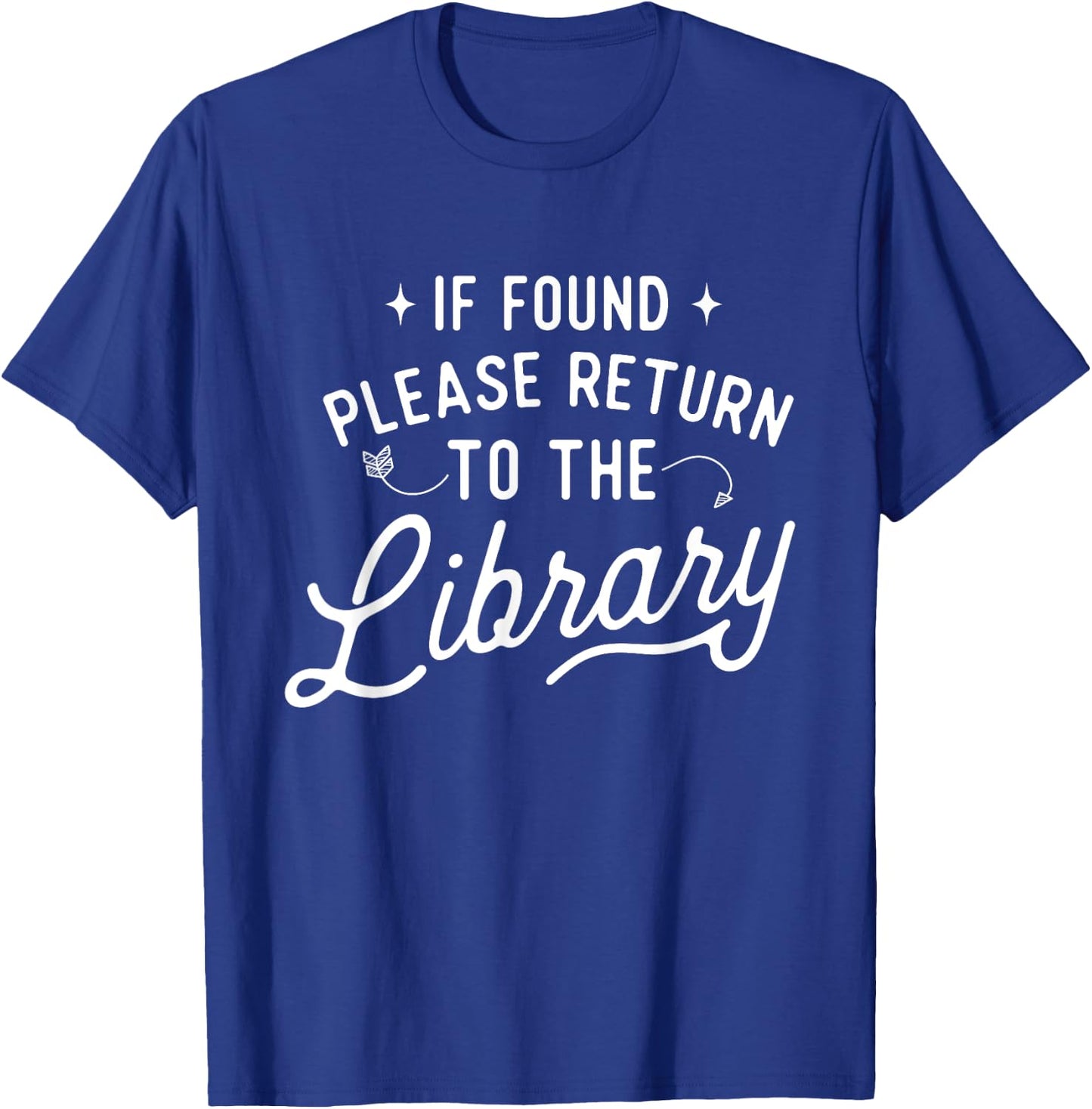 Book Lover Shirts If Found Please Return To The Library - Librarian Bookworm T-Shirt - T-Shirt | Royal
