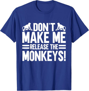 Dont make me release the Monkeys T-Shirt - T-Shirt | Royal