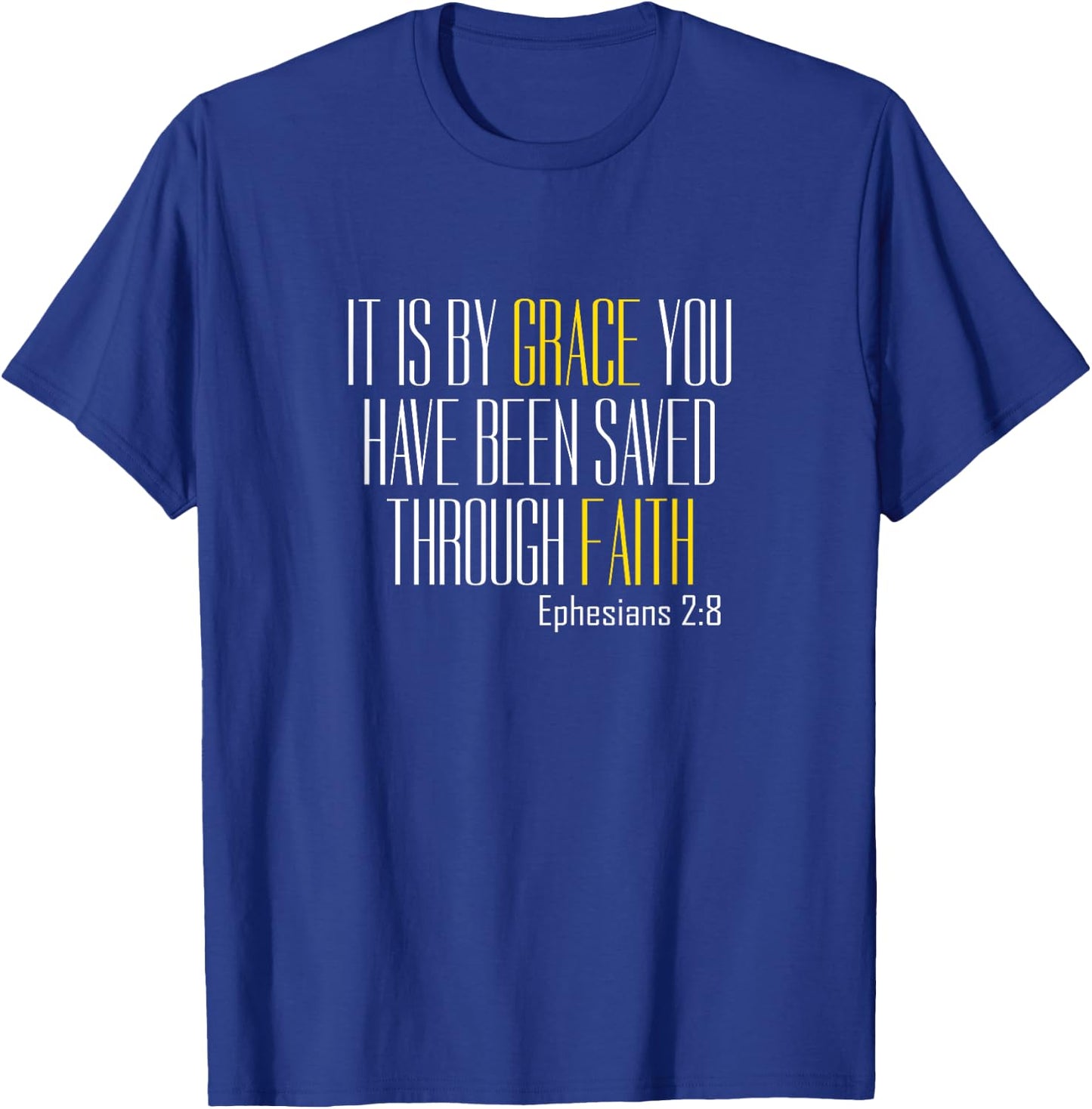 By Grace You Have Been Saved Bible Verse Ephesians 2:8 T-Shirt - T-Shirt | Royal