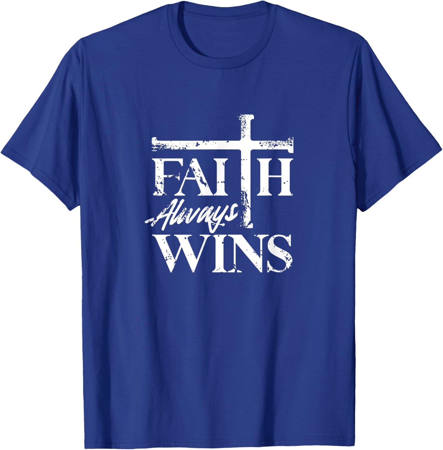 Faith Always Wins Christian Belief Hope Pray T-Shirt - T-Shirt | Royal