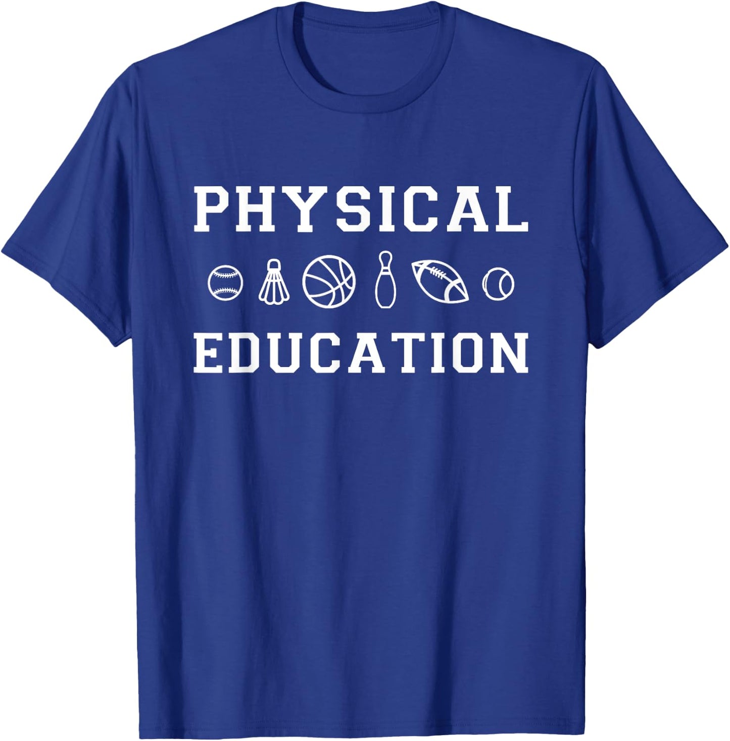 Physical Education Funny PE Teacher Teaching Gift Men Women T-Shirt - T-Shirt | Royal
