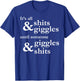 It's all shits and giggles until someone giggles and shits T-Shirt - T-Shirt | Royal