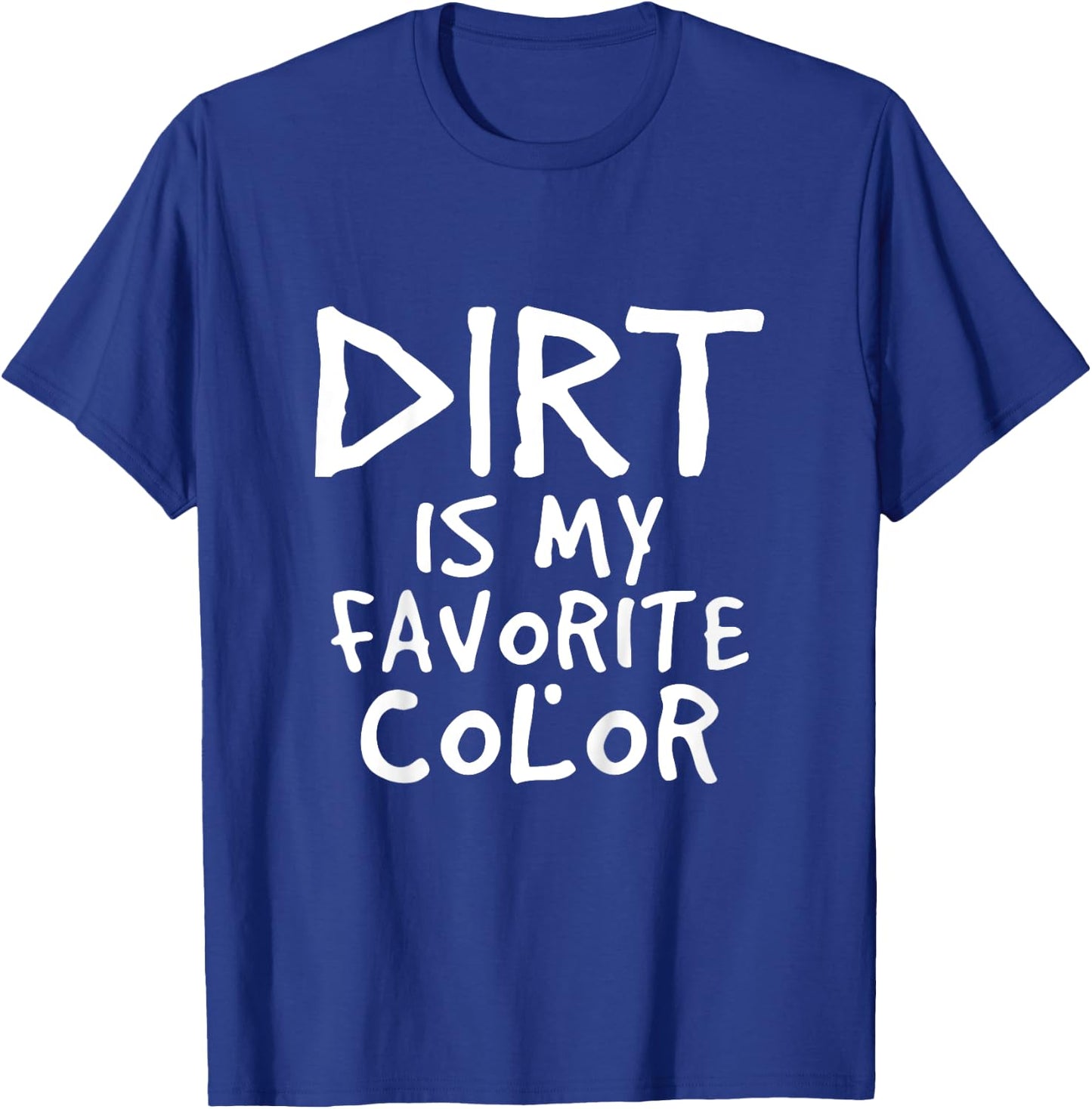 Dirt Is My Favorite Color Sarcastic Baby Children Toddler T-Shirt - T-Shirt | Royal