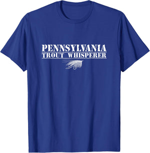 Pennsylvania Trout Whisperer Funny Fly Tyer Specialist Fish T-Shirt - T-Shirt | Royal